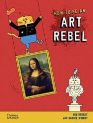 How to be an Art Rebel (ISBN: 9780500651643)