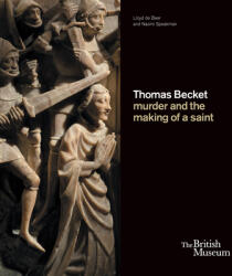 Thomas Becket: murder and the making of a saint - Lloyd de Beer, Naomi Speakman (ISBN: 9780714128382)