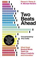 Two Beats Ahead - What Great Musical Minds Teach Us About Creativity and Innovation (ISBN: 9780241410929)