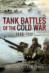 Tank Battles of the Cold War, 1948-1991 - ANTHON TUCKER-JONES (ISBN: 9781526778017)