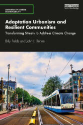 Adaptation Urbanism and Resilient Communities - Billy Fields, John L. Renne (ISBN: 9780367134952)