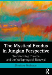 The Mystical Exodus in Jungian Perspective: Transforming Trauma and the Wellsprings of Renewal (ISBN: 9780367537135)