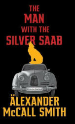 Man with the Silver Saab - Alexander McCall Smith (ISBN: 9781408714386)