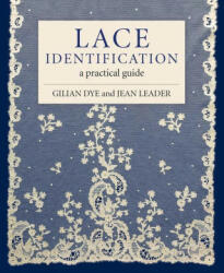 Lace Identification - Dye Gilian Dye, Leader Jean Leader (ISBN: 9781785008665)