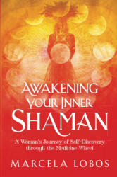 Awakening Your Inner Shaman - Marcela Lobos (ISBN: 9781788174497)