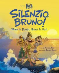 Luca: Silenzio, Bruno! : When in Doubt, Shout It Out! - Giovanni Rigano, Valeria Turati (ISBN: 9781368067072)
