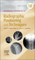 Bontrager's Handbook of Radiographic Positioning and Techniques - John Lampignano, Leslie E. Kendrick (ISBN: 9780323694223)