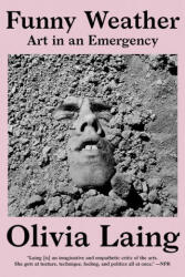 Funny Weather - Art in an Emergency - Olivia Laing (ISBN: 9780393867398)