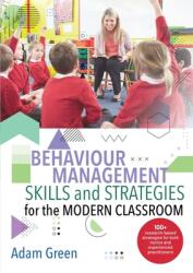 Behaviour Management Skills and Strategies for the Modern Classroom: 100+ research-based strategies for both novice and experienced practitioners (ISBN: 9780648908081)