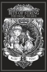 Bits of String Too Small to Save (ISBN: 9780692513484)