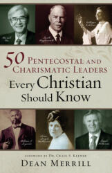 50 Pentecostal and Charismatic Leaders Every Christian Should Know (ISBN: 9780800761868)