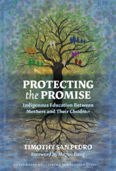 Protecting the Promise: Indigenous Education Between Mothers and Their Children (ISBN: 9780807765005)
