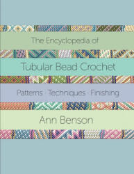 Encyclopedia of Tubular Bead Crochet - Ann Benson (ISBN: 9781087924908)