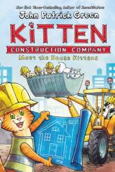 Kitten Construction Company: Meet the House Kittens - GREEN JOHN PATRICK (ISBN: 9781250801937)