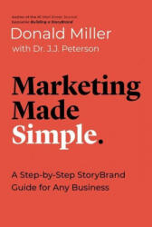 Marketing Made Simple: A Step-By-Step Storybrand Guide for Any Business - J. J. Peterson (ISBN: 9781400217649)