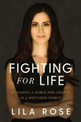 Fighting for Life - Lila Rose (ISBN: 9781400219872)