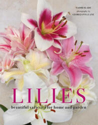 Lilies: Beautiful Varieties for Home and Garden - Georgianna Lane (ISBN: 9781423656821)