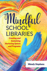 Mindful School Libraries - Wendy Stephens (ISBN: 9781440875274)