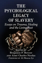 Psychological Legacy of Slavery: Essays on Trauma Healing and the Living Past (ISBN: 9781476678931)