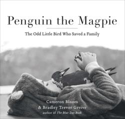 Penguin the Magpie: The Odd Little Bird Who Saved a Family - Bradley Trevor Greive (ISBN: 9781501162886)