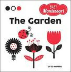 The Garden: A Baby Montessori Book - Agnese Baruzzi (ISBN: 9781524862695)