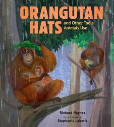 Orangutan Hats and Other Tools Animals Use - Stephanie Laberis (ISBN: 9781536200935)