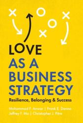Love as a Business Strategy: Resilience Belonging & Success (ISBN: 9781544520278)