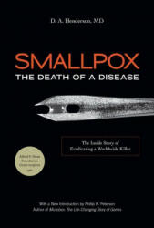 Smallpox: The Death of a Disease: The Inside Story of Eradicating a Worldwide Killer (ISBN: 9781633887015)