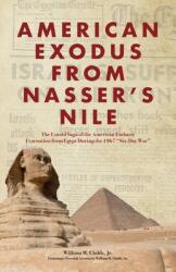 American Exodus from Nasser's Nile: The Untold Saga of the American Embassy Evacuation from Egypt During the 1967 Six-Day War (ISBN: 9781637602416)