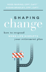 Shaping Change: How to Respond When Life Disrupts Your Retirement Plan (ISBN: 9781642252088)
