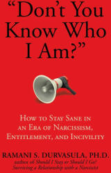 Don't You Know Who I Am? " - Durvasula, Ph. D, Ramani S (ISBN: 9781642933574)