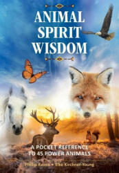 Animal Spirit Wisdom: A Pocket Reference to 45 Power Animals (ISBN: 9781644111154)