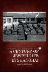 A Century of Jewish Life in Shanghai (ISBN: 9781644693315)