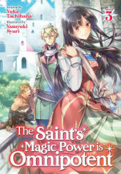 Saint's Magic Power is Omnipotent (Light Novel) Vol. 3 - Yasuyuki Syuri (ISBN: 9781648272059)