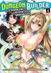 Dungeon Builder: The Demon King's Labyrinth is a Modern City! (Manga) Vol. 4 (ISBN: 9781648272134)