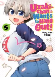Uzaki-chan Wants to Hang Out! Vol. 5 - Take (ISBN: 9781648272158)
