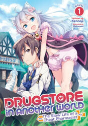 Drugstore in Another World: The Slow Life of a Cheat Pharmacist (Light Novel) Vol. 1 - Matsuuni (ISBN: 9781648274145)