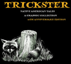 Trickster: Native American Tales a Graphic Collection 10th Anniversary Edition (ISBN: 9781682752739)