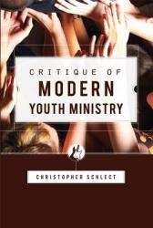 Critique of Modern Youth Ministry (ISBN: 9781885767035)