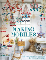 Making Mobiles - KAROLINA MERSKA (ISBN: 9781911641636)