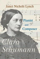 Clara Schumann, Pianist and Composer (ISBN: 9781949290493)