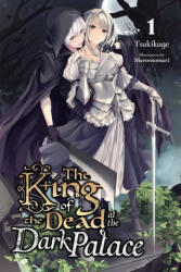 King of Death at the Dark Palace, Vol. 1 (light novel) - TSUKIKAGE (ISBN: 9781975317959)