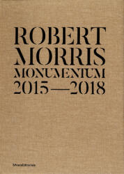 Robert Morris: Monumentum 2015-2018 (ISBN: 9788836645282)