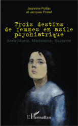Trois destins de femmes en asile psychiatrique - Jacques Postel (ISBN: 9782343033839)