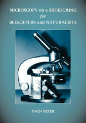 Microscopy on a Shoestring for Beekeepers and Naturalists - Owen Meyer (ISBN: 9780907908104)