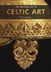 Archaeology of Celtic Art - D. W. Harding (ISBN: 9780415428668)
