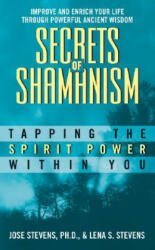 Secrets of Shamanism - Lena Stevens, Jose Stevens (2004)