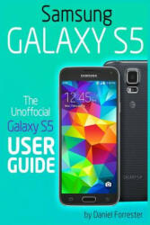 Samsung Galaxy S5: The Unofficial Galaxy S5 User Guide - Daniel Forrester (ISBN: 9781499536454)
