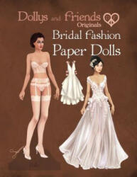 Dollys and Friends Originals Bridal Fashion Paper Dolls: Romantic Wedding Dresses Paper Doll Collection - Basak Tinli, Dollys and Friends (ISBN: 9781073310388)