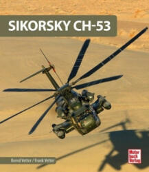 Sikorsky CH-53 - Bernd Vetter, Frank Vetter (ISBN: 9783613042278)